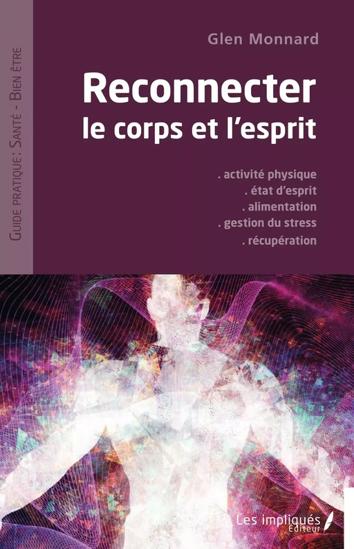 Reconnecter le corps et l'esprit - Glen Monnard - Les Impliqués