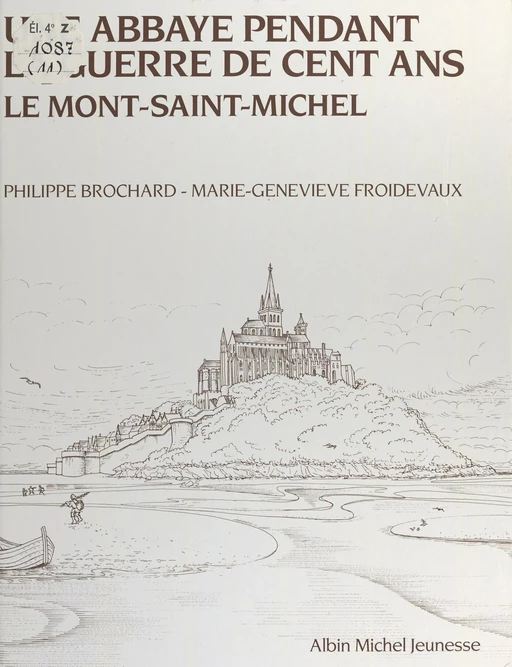 Une abbaye pendant la guerre de cent ans, le Mont-Saint-Michel - Philippe Brochard - FeniXX rédition numérique