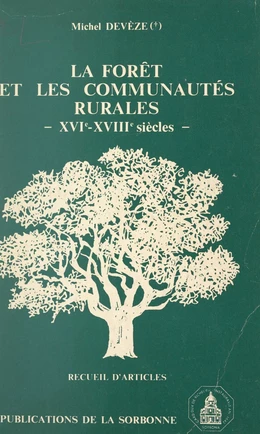 La forêt et les communautés rurales, XVIe-XVIIIe siècles