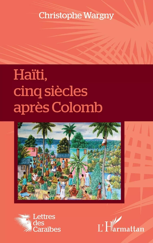 Haïti, cinq siècles après Colomb - Christophe Wargny - Editions L'Harmattan