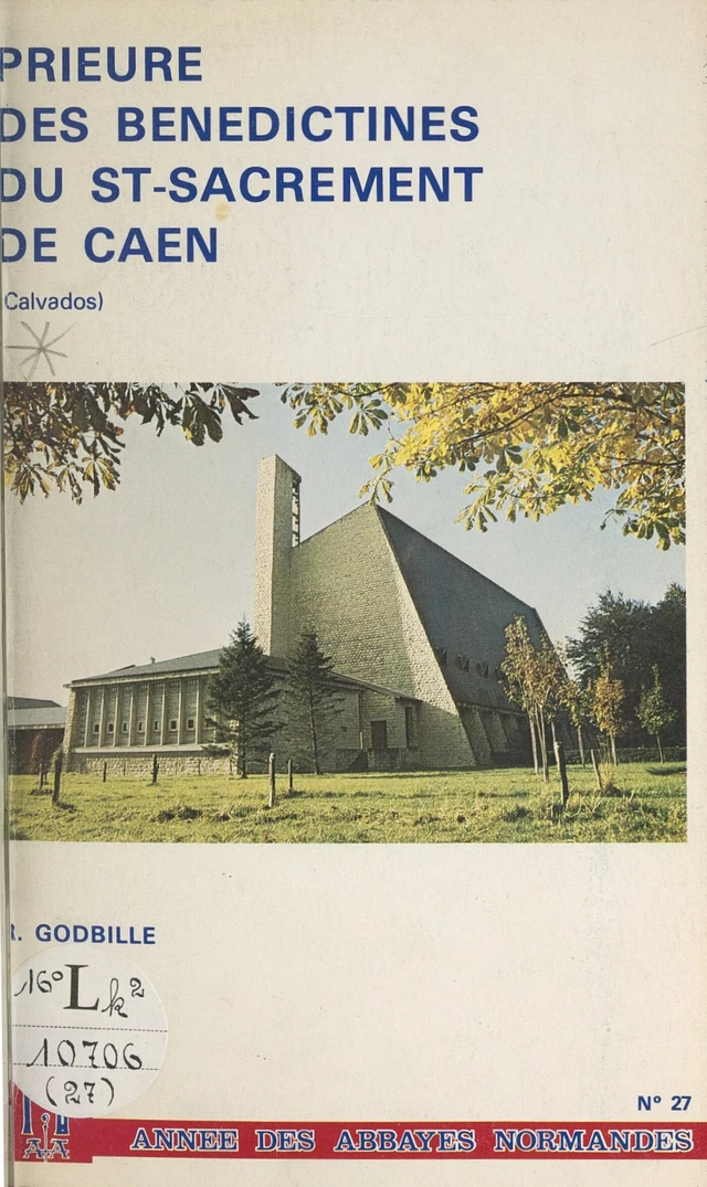 Prieuré des Bénédictines du Saint-Sacrement de Caen, Calvados - R. Godbille - FeniXX réédition numérique