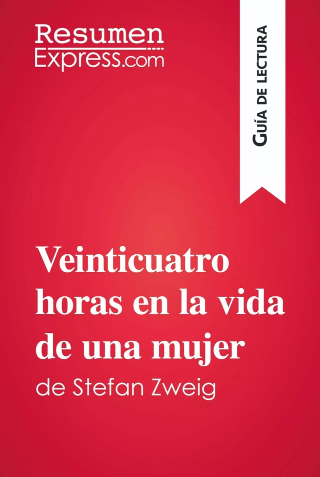 Veinticuatro horas en la vida de una mujer de Stefan Zweig (Guía de lectura) -  ResumenExpress - ResumenExpress.com