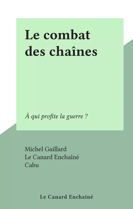 Le combat des chaînes -  Le Canard Enchaîné - FeniXX réédition numérique