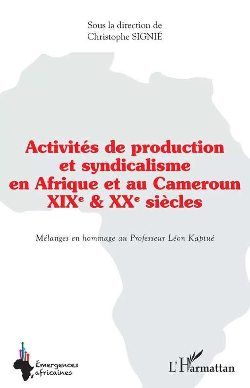 Activités de production et syndicalisme en Afrique et au Cameroun - Christophe Signié - Editions L'Harmattan