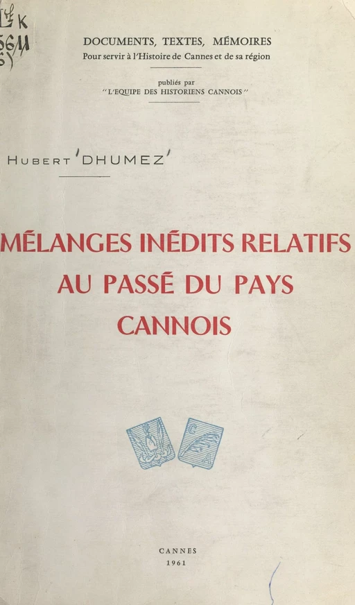 Mélanges inédits relatifs au passé du pays cannois - Hubert Dhumez - FeniXX réédition numérique