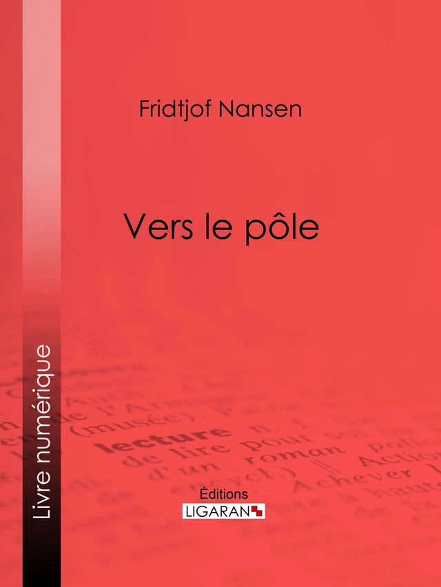 Vers le pôle - Fridtjof Nansen,  Ligaran - Ligaran