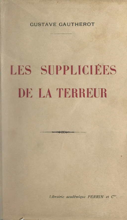 Les suppliciées de la Terreur - Gustave Gautherot - FeniXX réédition numérique