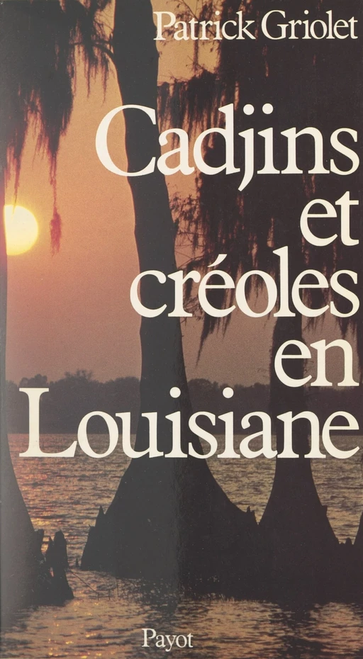 Cadjins et Créoles en Louisiane - Patrick Griolet - FeniXX réédition numérique