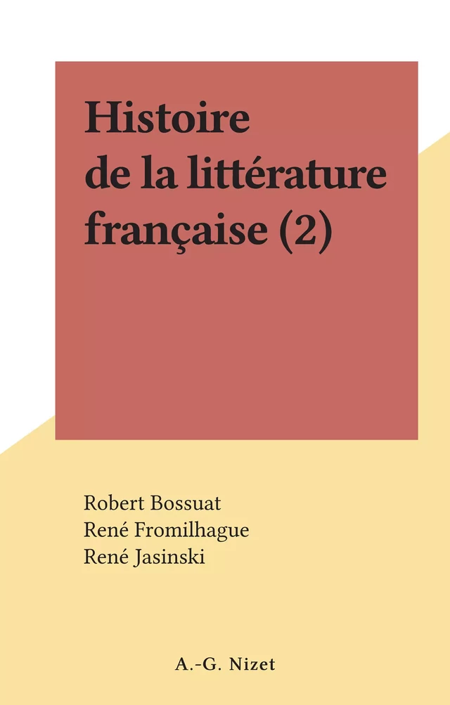 Histoire de la littérature française (2) - Robert Bossuat, René Fromilhague, René Jasinski - FeniXX réédition numérique