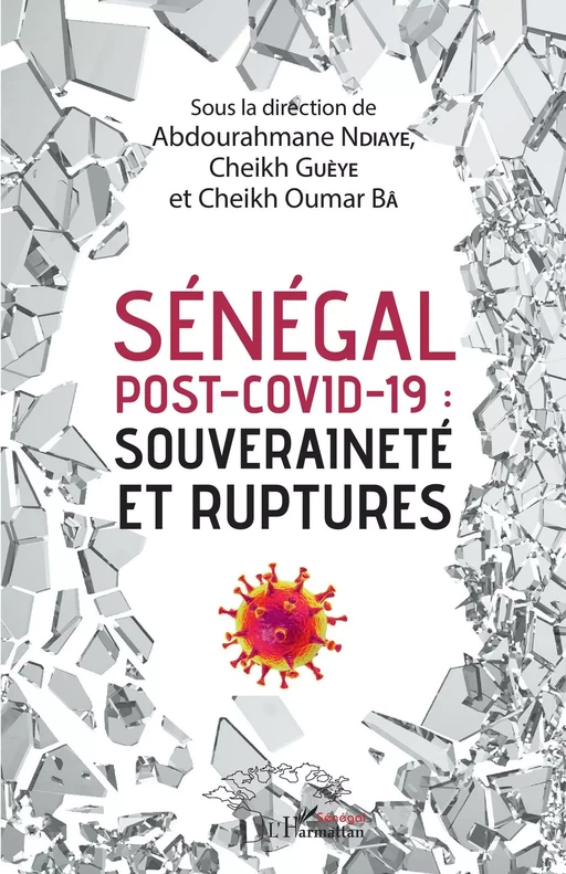 Sénégal post-Covid-19 : souveraineté et ruptures - Abdourahmane Ndiaye, Cheikh Guèye, Cheikh Oumar Ba - Editions L'Harmattan