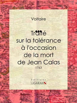 Traité sur la tolérance à l'occasion de la mort de Jean Calas