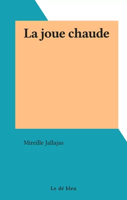 La joue chaude