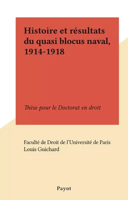 Histoire et résultats du quasi blocus naval, 1914-1918