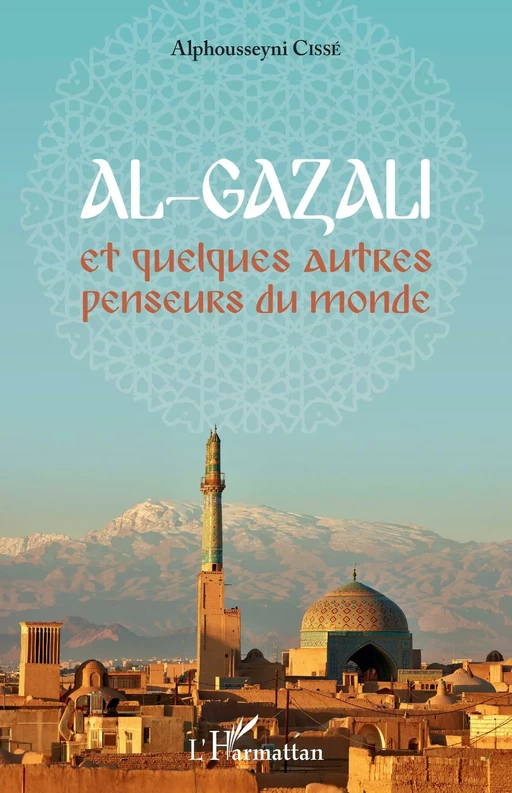 Al-Gazali et quelques autres penseurs du monde - Alphousseyni Cissé - Editions L'Harmattan