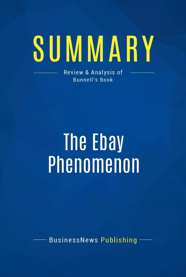 Summary: The Ebay Phenomenon - BusinessNews Publishing - Must Read Summaries