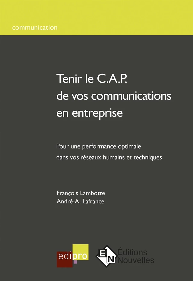 Tenir le C.A.P. de vos communications en entreprise - François Lambotte, André-A. Lafrance - EdiPro