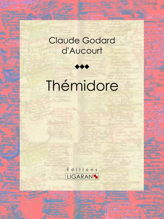 Thémidore - Claude Godard d'Aucourt,  Ligaran - Ligaran