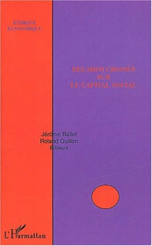 Regards croisés sur le capital social - Roland Guillon, Jérôme Ballet - Editions L'Harmattan