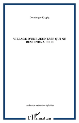 VILLAGE D'UNE JEUNESSE QUI NE REVIENDRA PLUS