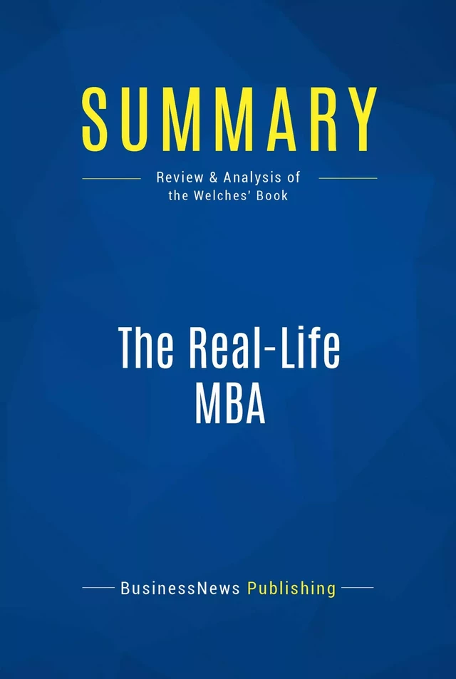 Summary: The Real-Life MBA - BusinessNews Publishing - Must Read Summaries