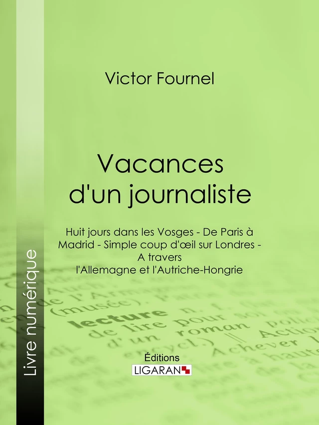 Vacances d'un journaliste - Victor Fournel,  Ligaran - Ligaran