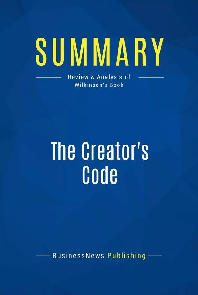 Summary: The Creator's Code - BusinessNews Publishing - Must Read Summaries