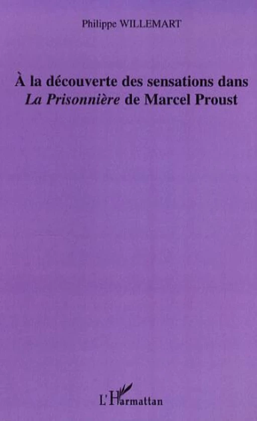 A la découverte des sensations dans "La Prisonnière" de Marc - Philippe Willemart - Editions L'Harmattan