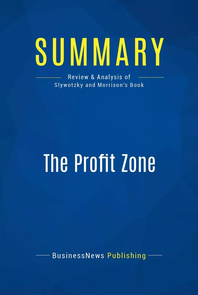 Summary: The Profit Zone - BusinessNews Publishing - Must Read Summaries