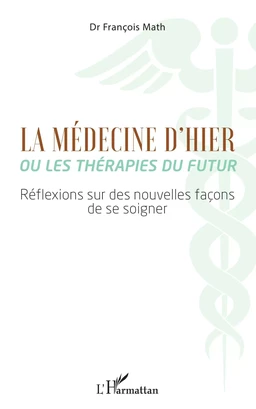 La Médecine d'hier ou les thérapies du futur