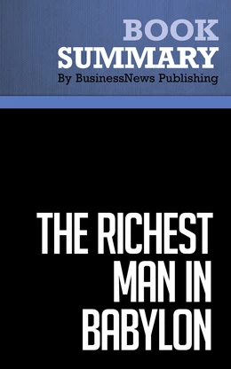 Summary: The Richest Man in Babylon - George S. Clason