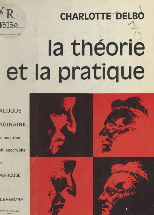 La théorie et la pratique - Charlotte Delbo - FeniXX réédition numérique