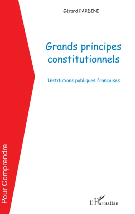 Grands principes constitutionnels - Gérard Pardini - Editions L'Harmattan