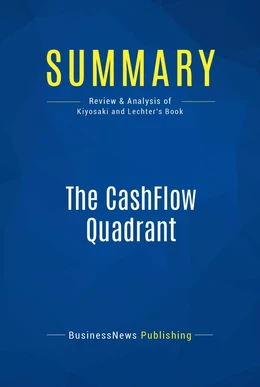 Summary: The CashFlow Quadrant - Robert Kiyosaki and Sharon Lechter