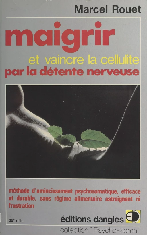 Maigrir et vaincre la cellulite par la détente nerveuse - Marcel Rouet - FeniXX rédition numérique