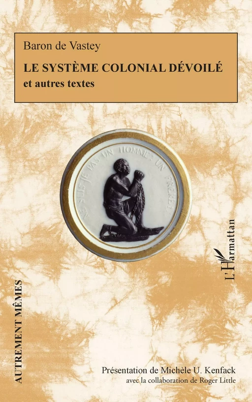 Le système colonial dévoilé et autres textes - Roger Little, Michèle U. Kenfack,  Baron de Vastey - Editions L'Harmattan