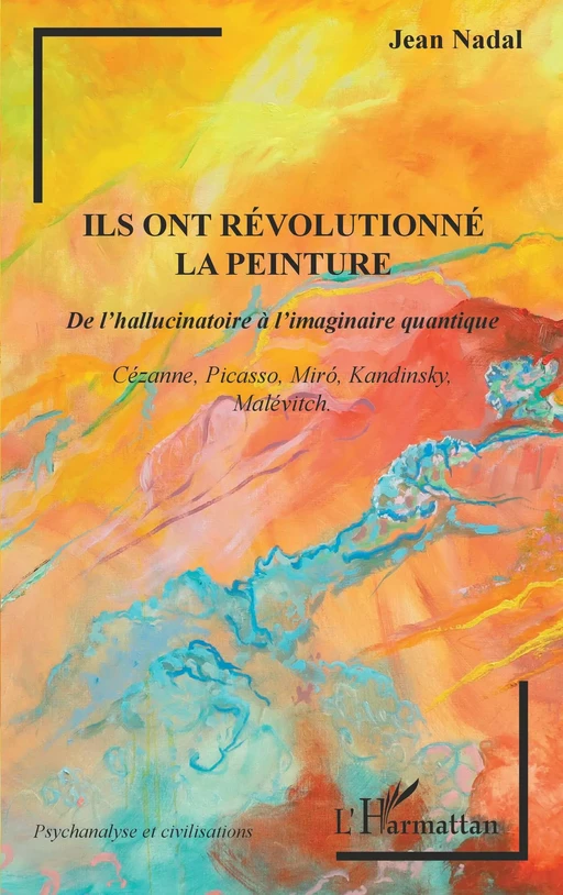 Ils ont révolutionné la peinture - Jean Nadal - Editions L'Harmattan