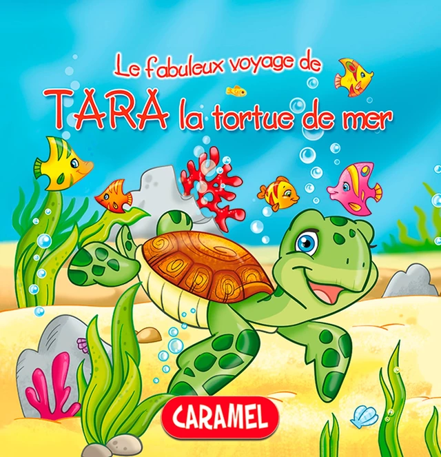 Tara la tortue de mer - Monica Pierazzi Mitri,  Les fabuleux voyages - Caramel