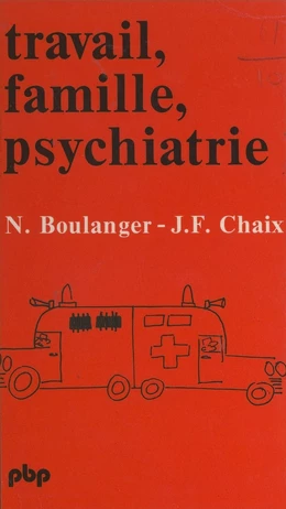 Travail, famille, psychiatrie