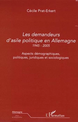 Les demandeurs d'asile politique en Allemagne 1945-2005