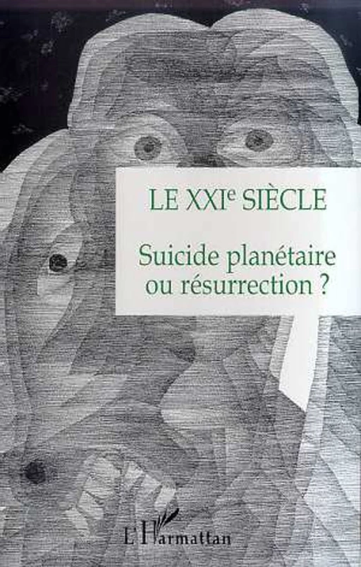 LE XXIe SIECLE - Raimundo Pannikar, Rabbin Elmer Berger, Yehudi Menuhin, Leonardo Boff, Dom Helder Camara, Père Michel Lelong, Roger Garaudy - Editions L'Harmattan