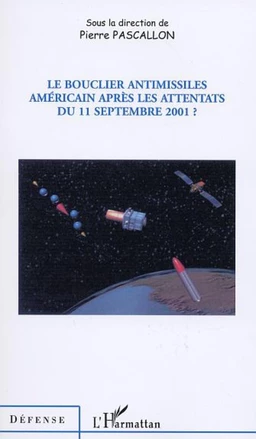 LE BOUCLIER ANTIMISSILES AMÉRICAIN APRÈS LES ATTENTATS DU 11 SEPTEMBRE 2001 ?