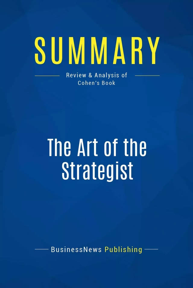 Summary: The Art of the Strategist - BusinessNews Publishing - Must Read Summaries