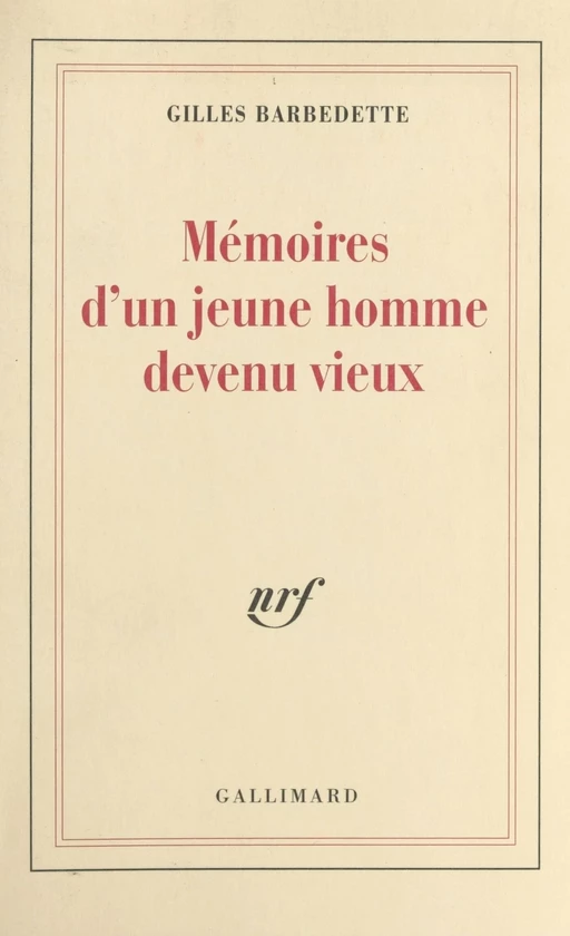 Mémoires d'un jeune homme devenu vieux - Gilles Barbedette - FeniXX réédition numérique