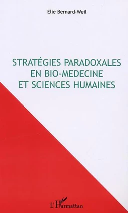 STRATEGIES PARADOXALES EN BIO-MÉDECINE ET SCIENCES HUMAINES