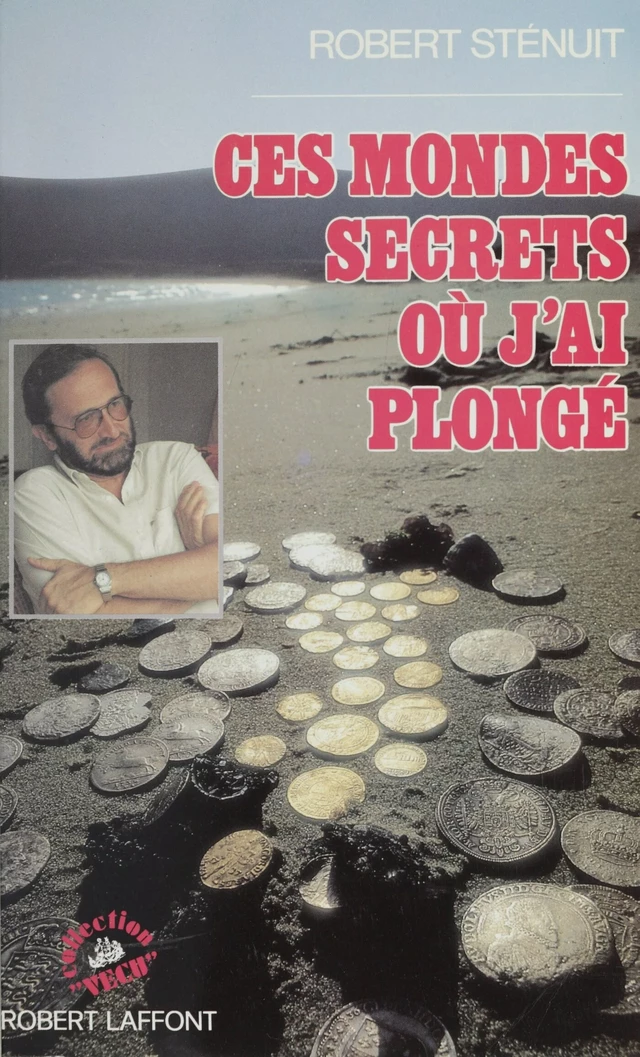 Ces mondes secrets où j'ai plongé - Robert Sténuit - FeniXX rédition numérique