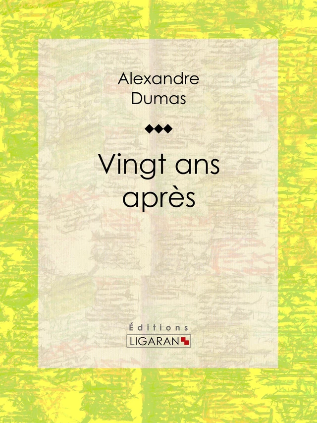 Vingt ans après - Alexandre Dumas,  Ligaran - Ligaran