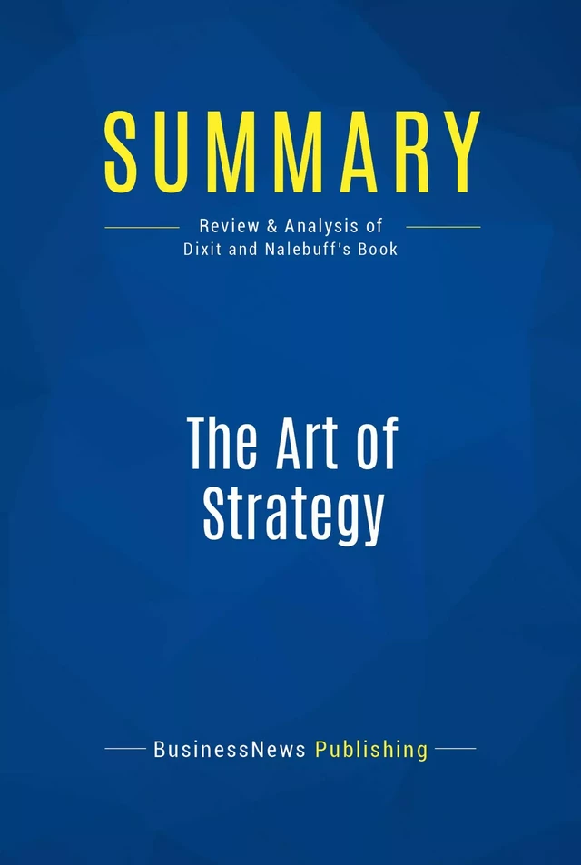 Summary: The Art of Strategy - BusinessNews Publishing - Must Read Summaries