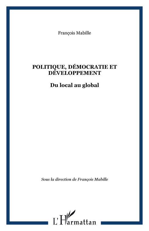 POLITIQUE, DÉMOCRATIE ET DÉVELOPPEMENT - François Mabille - Editions L'Harmattan