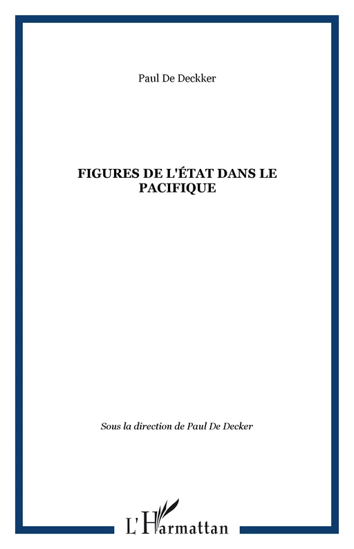 Figures de l'état dans le Pacifique - Paul De Deckker - Editions L'Harmattan