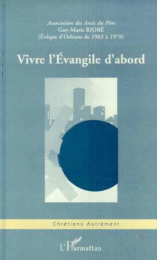 VIVRE L'EVANGILE D'ABORD -  - Editions L'Harmattan